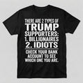 There Are 2 Types of Trump Supporters Shirt, Anti Trump Shirt, Funny Political Satire Tee, Liberal Protest Shirt, Anti MAGA Gift