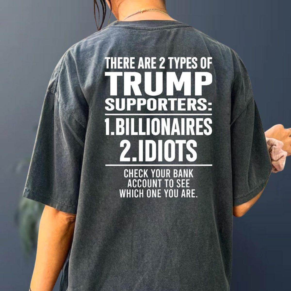 There Are 2 Types Of Trump Supporters Billionaires Idiots Shirt, Patriotic Meme Hoodie, USA Trump Sweatshirt, Funny Political Tee