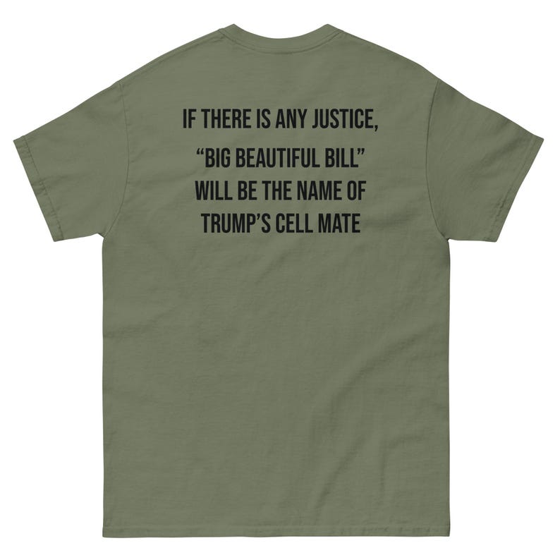 If There Is Any Justice Big Beautiful Bill Will Be the Name of Trump's Cell Mate Shirt, Funny Political Satire Tee, Protest Graphic